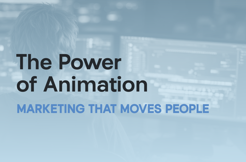 The Power of Animation: Marketing That Moves People