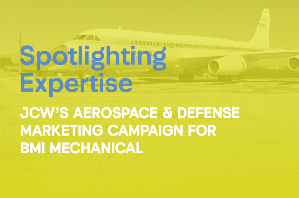 Spotlighting Expertise: JCW’s Aerospace & Defense Marketing Campaign for BMI Mechanical