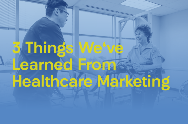 3 Things We've Learned From Healthcare Marketing